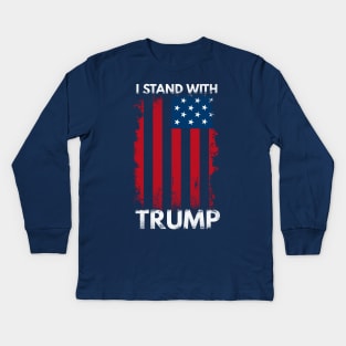 I Stand With Trump Pro Trump Supporter Kids Long Sleeve T-Shirt